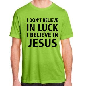 I Don't Believe In Luck, I Believe In Jesus Adult ChromaSoft Performance T-Shirt