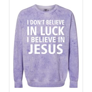 I Don't Believe In Luck, I Believe In Jesus Colorblast Crewneck Sweatshirt