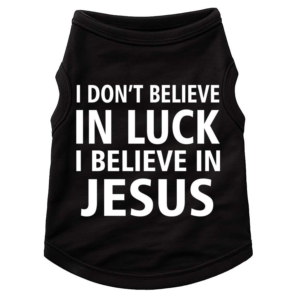 I Don't Believe In Luck, I Believe In Jesus Doggie Tank