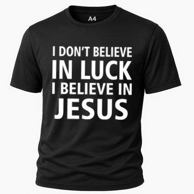 I Don't Believe In Luck, I Believe In Jesus Performance Shirt