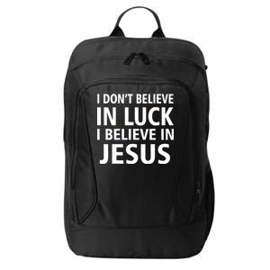 I Don't Believe In Luck, I Believe In Jesus City Backpack