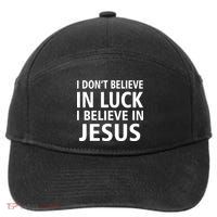 I Don't Believe In Luck, I Believe In Jesus 7-Panel Snapback Hat