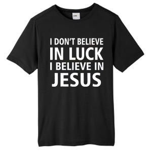 I Don't Believe In Luck, I Believe In Jesus Tall Fusion ChromaSoft Performance T-Shirt