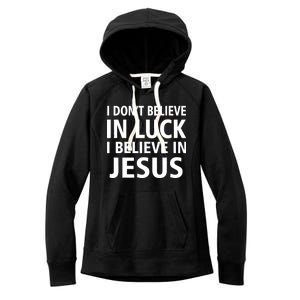 I Don't Believe In Luck, I Believe In Jesus Women's Fleece Hoodie