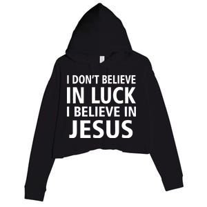 I Don't Believe In Luck, I Believe In Jesus Crop Fleece Hoodie