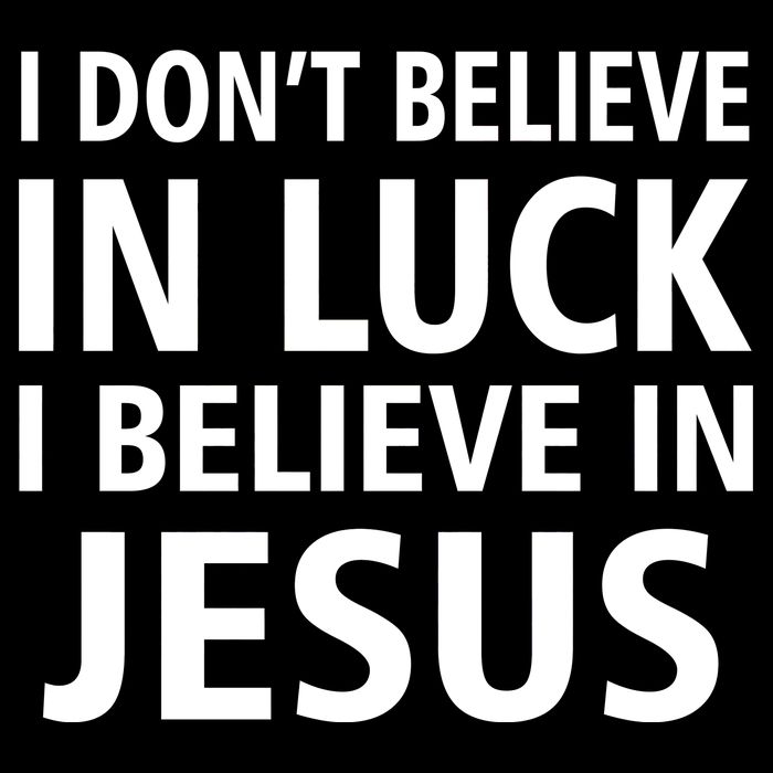 I Don't Believe In Luck, I Believe In Jesus Premium T-Shirt