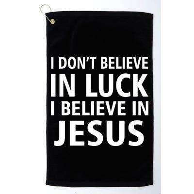 I Don't Believe In Luck, I Believe In Jesus Golf Towel