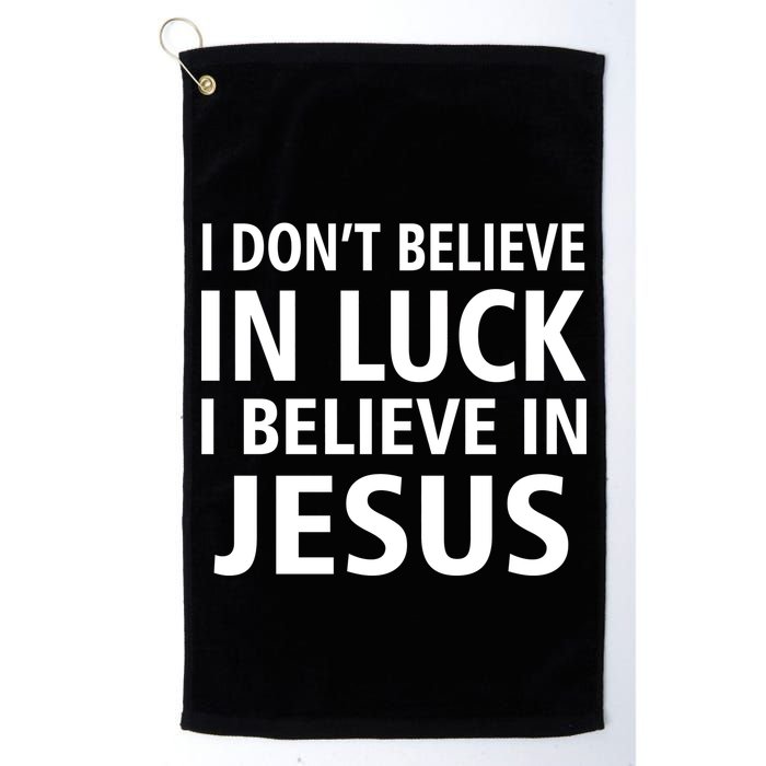 I Don't Believe In Luck, I Believe In Jesus Golf Towel