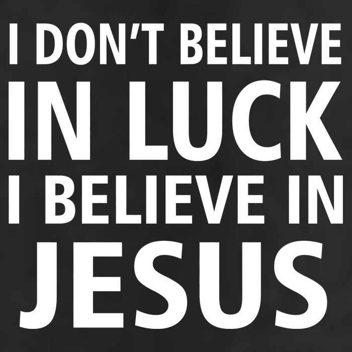 I Don't Believe In Luck, I Believe In Jesus Golf Towel