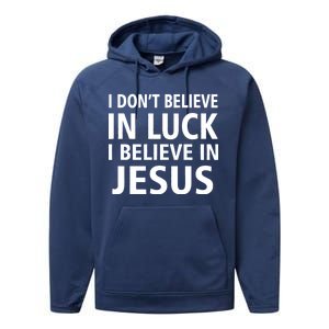 I Don't Believe In Luck, I Believe In Jesus Performance Fleece Hoodie