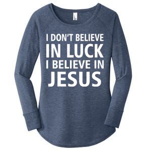 I Don't Believe In Luck, I Believe In Jesus Women's Perfect Tri Tunic Long Sleeve Shirt