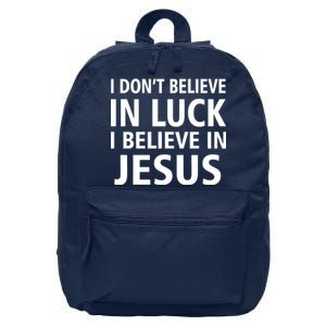 I Don't Believe In Luck, I Believe In Jesus 16 in Basic Backpack