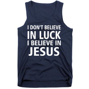 I Don't Believe In Luck, I Believe In Jesus Tank Top