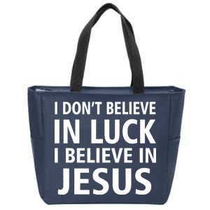 I Don't Believe In Luck, I Believe In Jesus Zip Tote Bag