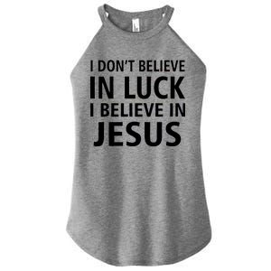 I Don't Believe In Luck, I Believe In Jesus Women's Perfect Tri Rocker Tank