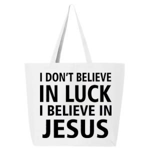 I Don't Believe In Luck, I Believe In Jesus 25L Jumbo Tote