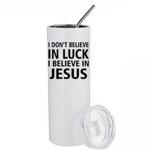 I Don't Believe In Luck, I Believe In Jesus Stainless Steel Tumbler