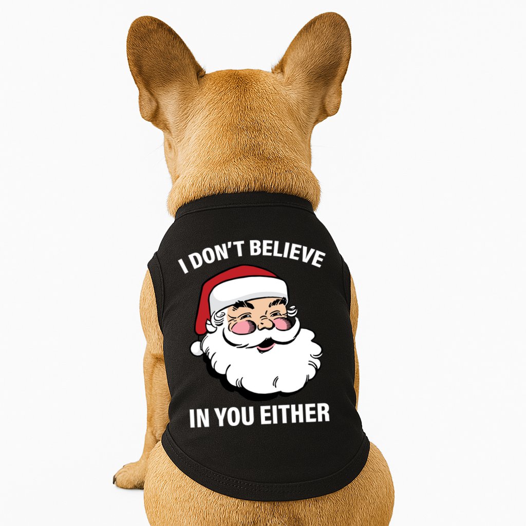 I Don't Believe In You Either X-Mas Doggie Tank
