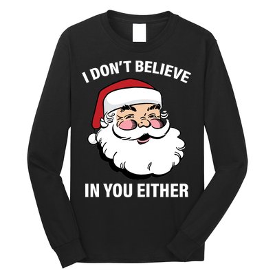 I Don't Believe In You Either X-Mas Long Sleeve Shirt