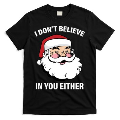 I Don't Believe In You Either X-Mas T-Shirt