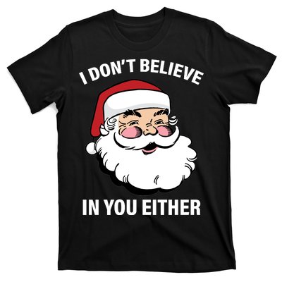 I Don't Believe In You Either X-Mas T-Shirt