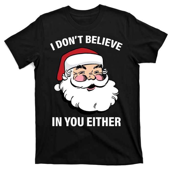 I Don't Believe In You Either X-Mas T-Shirt