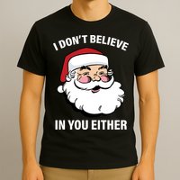 I Don't Believe In You Either X-Mas T-Shirt
