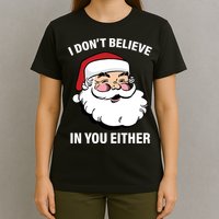 I Don't Believe In You Either X-Mas T-Shirt