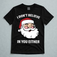 I Don't Believe In You Either X-Mas T-Shirt