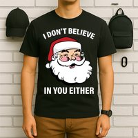 I Don't Believe In You Either X-Mas T-Shirt