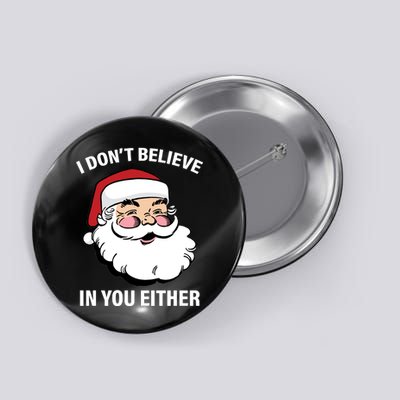 I Don't Believe In You Either X-Mas Button