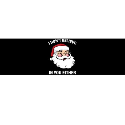 I Don't Believe In You Either X-Mas Bumper Sticker