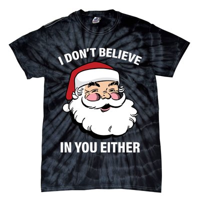 I Don't Believe In You Either X-Mas Tie-Dye T-Shirt