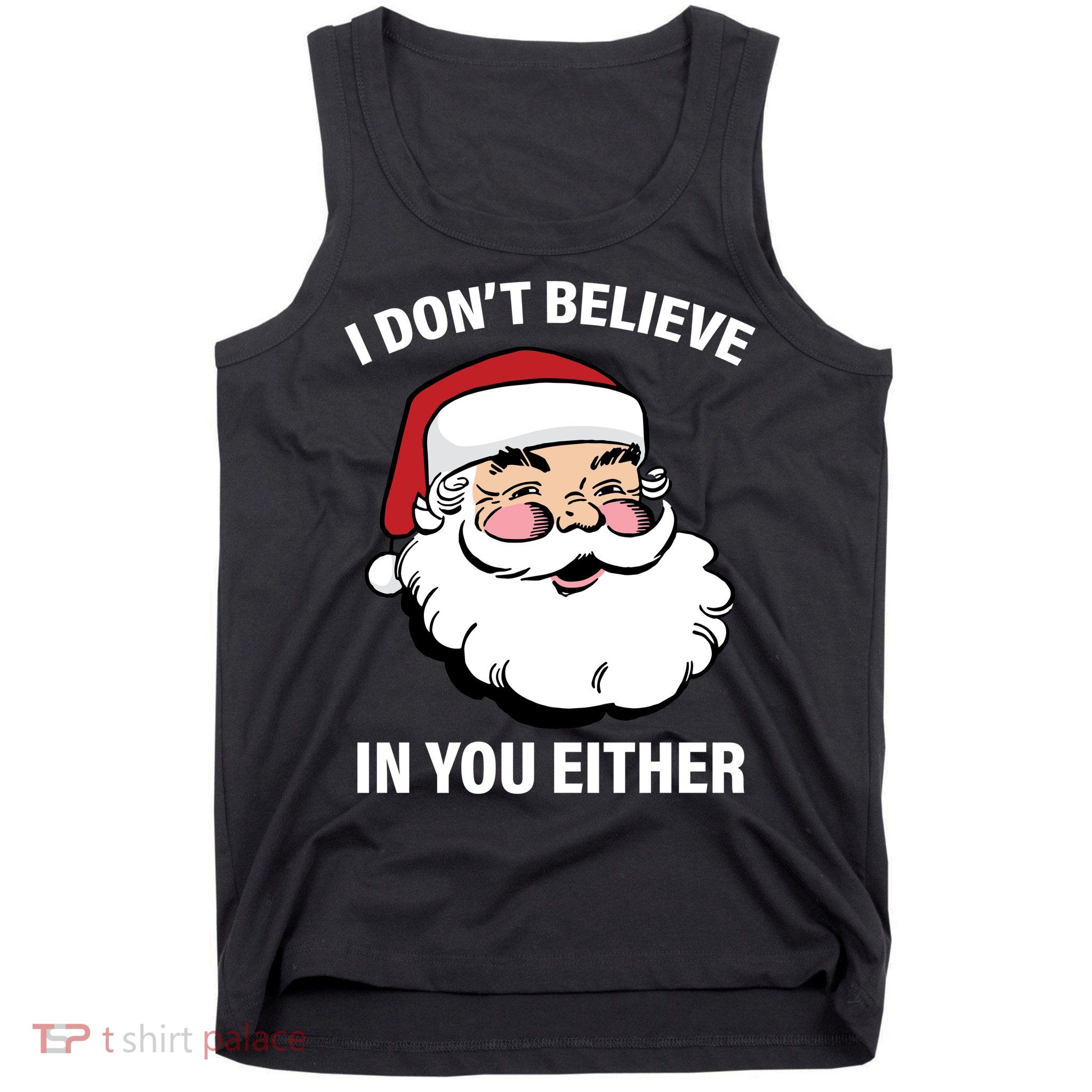 I Don't Believe In You Either X-Mas Tank Top