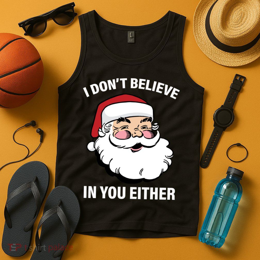 I Don't Believe In You Either X-Mas Tank Top