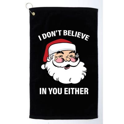 I Don't Believe In You Either X-Mas Platinum Collection Golf Towel