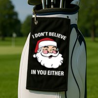 I Don't Believe In You Either X-Mas Golf Towel