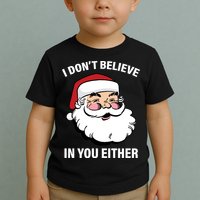 I Don't Believe In You Either X-Mas Toddler T-Shirt