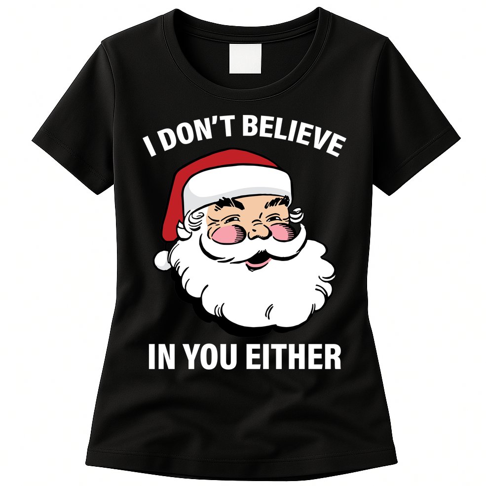 I Don't Believe In You Either X-Mas Womens T-Shirt