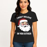 I Don't Believe In You Either X-Mas Womens T-Shirt