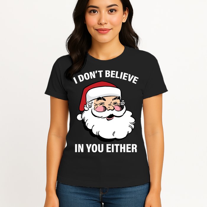 I Don't Believe In You Either X-Mas Womens T-Shirt