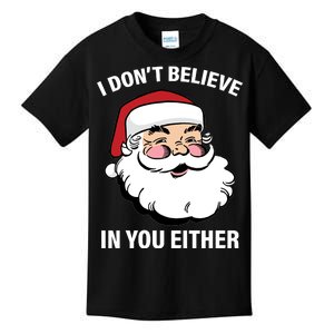 I Don't Believe In You Either X-Mas Kids T-Shirt