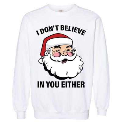 I Don't Believe In You Either X-Mas Garment-Dyed Sweatshirt