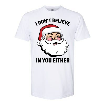 I Don't Believe In You Either X-Mas Softstyle CVC T-Shirt