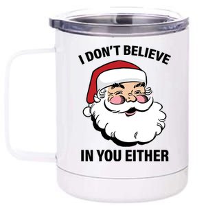 I Don't Believe In You Either X-Mas 12 oz Stainless Steel Tumbler Cup