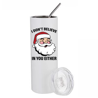 I Don't Believe In You Either X-Mas Stainless Steel Tumbler