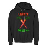 I Don't Carrot All Garment-Dyed Fleece Hoodie