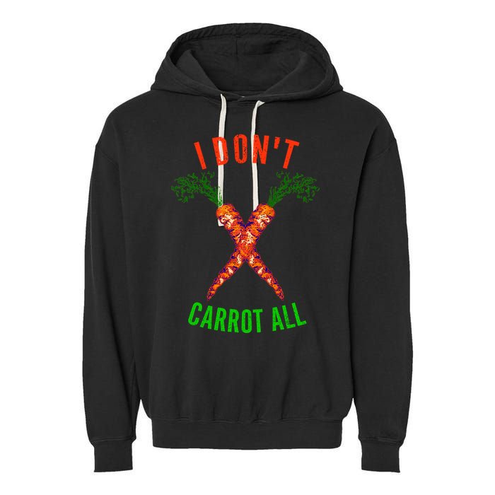 I Don't Carrot All Garment-Dyed Fleece Hoodie