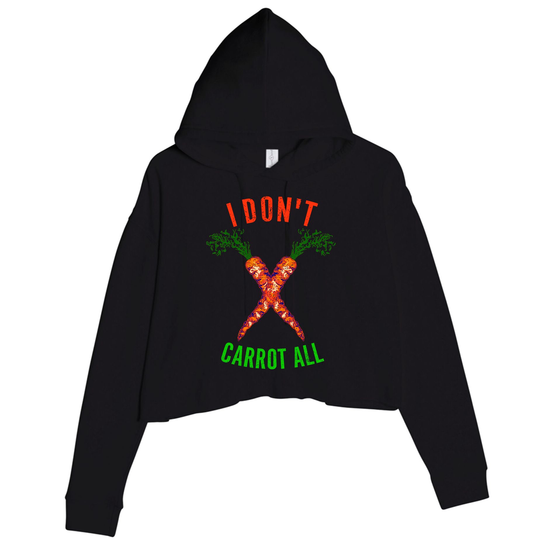 I Don't Carrot All Crop Fleece Hoodie