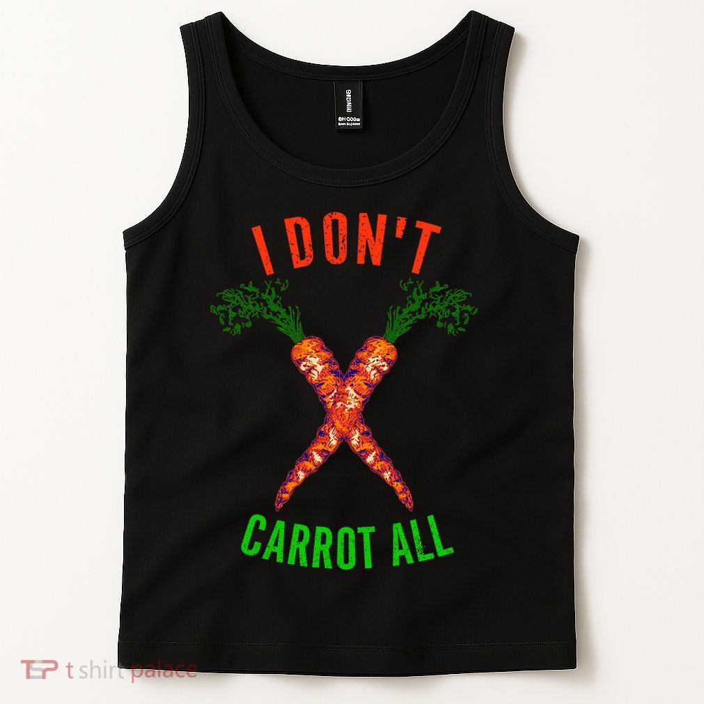 I Don't Carrot All Tank Top